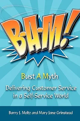Bam! Kundenservice in einer Welt der Selbstbedienung - Bam!: Delivering Customer Service in a Self-Service World