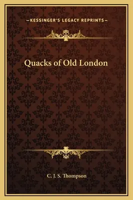 Die Quacksalber des alten London - Quacks of Old London