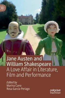 Jane Austen und William Shakespeare: Eine Liebesaffäre in Literatur, Film und Performance - Jane Austen and William Shakespeare: A Love Affair in Literature, Film and Performance