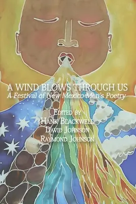 Ein Wind weht durch uns: Ein Festival der Poesie der Männer von New Mexico - A Wind Blows Through Us: A Festival of New Mexico Men's Poetry