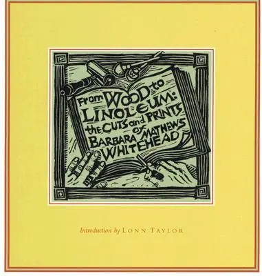 Vom Holz zum Linoleum: Die Schnitte und Drucke von Barbara Mathews Whitehead - From Wood to Linoleum: The Cuts and Prints of Barbara Mathews Whitehead