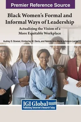 Formelle und informelle Formen der Führung durch schwarze Frauen: Die Verwirklichung der Vision eines gerechteren Arbeitsplatzes - Black Women's Formal and Informal Ways of Leadership: Actualizing the Vision of a More Equitable Workplace