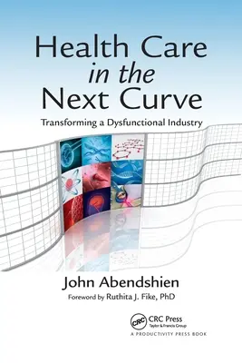 Gesundheitsversorgung in der nächsten Kurve: Die Transformation einer dysfunktionalen Branche - Health Care in the Next Curve: Transforming a Dysfunctional Industry