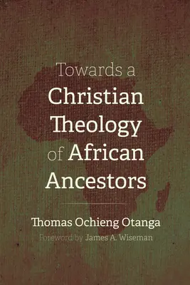 Auf dem Weg zu einer christlichen Theologie der afrikanischen Vorfahren - Towards a Christian Theology of African Ancestors
