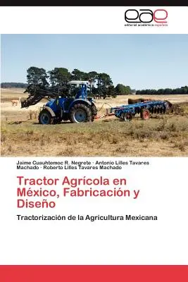 Traktor Agricola En Mexico, Fabricacion y Diseno - Tractor Agricola En Mexico, Fabricacion y Diseno