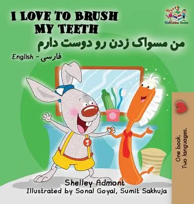 Ich liebe es, meine Zähne zu putzen: Englisch Farsi Persisch - I Love to Brush My Teeth: English Farsi Persian