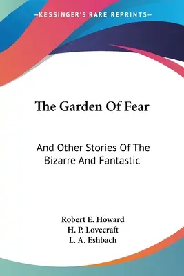 Der Garten der Angst: Und andere Geschichten des Bizarren und Fantastischen - The Garden Of Fear: And Other Stories Of The Bizarre And Fantastic