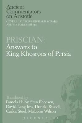 Priscian: Antworten an König Khosroes von Persien - Priscian: Answers to King Khosroes of Persia
