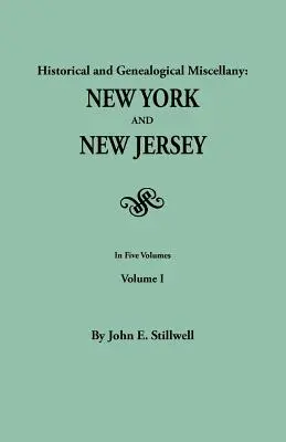 Historisches und genealogisches Miscellany: New York und New Jersey. in fünf Bänden. Band I - Historical and Genealogical Miscellany: New York and New Jersey. in Five Volumes. Volume I