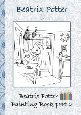 Beatrix Potter Painting Book Part 2 ( Peter Rabbit ): Colouring Book, colouring, crayons, coloured pencils colored, Children's books, children, adults, - Beatrix Potter Painting Book Part 2 ( Peter Rabbit ): Colouring Book, coloring, crayons, coloured pencils colored, Children's books, children, adults,