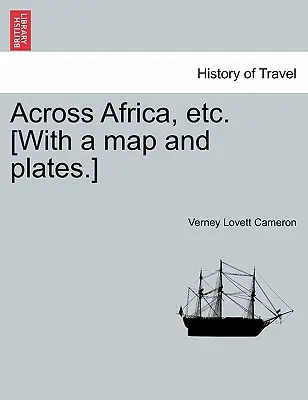 Quer durch Afrika, etc. [Mit einer Karte und Tafeln.] Neue Ausgabe. - Across Africa, etc. [With a map and plates.] New Edition.