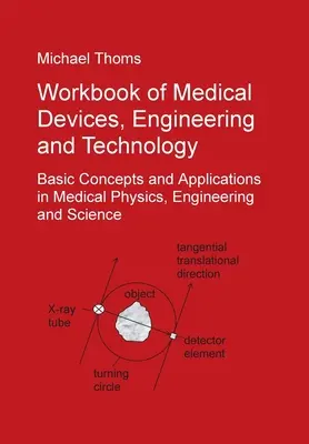Workbook of Medical Devices, Engineering and Technology: Grundlegende Konzepte und Anwendungen in der medizinischen Physik, Technik und Wissenschaft - Workbook of Medical Devices, Engineering and Technology: Basic Concepts and Applications in Medical Physics, Engineering and Science