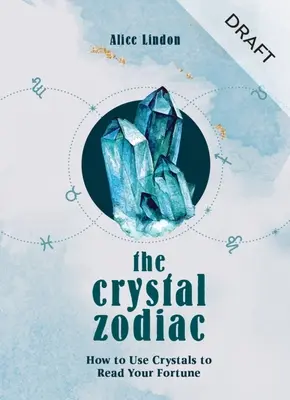 Der kristallene Tierkreis: Wie Sie mit Kristallen Ihr Schicksal lesen können - The Crystal Zodiac: How to Use Crystals to Read Your Fortune