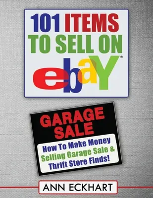 101 Items To Sell On Ebay (LARGE PRINT EDITION): Wie man mit Garagenverkäufen und Secondhand-Läden Geld verdient - 101 Items To Sell On Ebay (LARGE PRINT EDITION): How to Make Money Selling Garage Sale & Thrift Store Finds