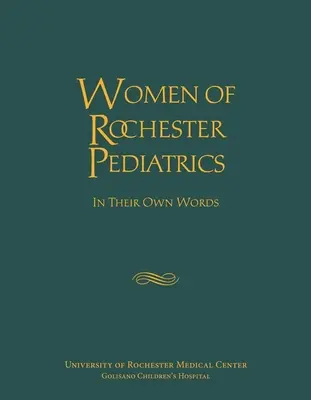 Frauen der Rochester-Pädiatrie: In ihren eigenen Worten - Women of Rochester Pediatrics: In Their Own Words