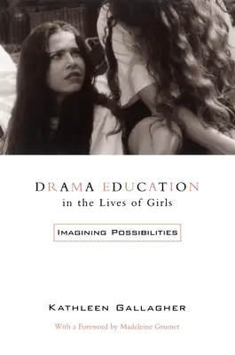 Theaterpädagogik in der Lebenswelt von Mädchen: Imagining Possibilities - Drama Education in the Lives of Girls: Imagining Possibilities