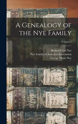 Eine Genealogie der Familie Nye; Band 1 - A Genealogy of the Nye Family; Volume 1