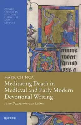Die Meditation über den Tod in der mittelalterlichen und frühneuzeitlichen Andachtsliteratur: Von Bonaventura bis Luther - Meditating Death in Medieval and Early Modern Devotional Writing: From Bonaventure to Luther