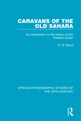 Karawanen der alten Sahara: Eine Einführung in die Geschichte des Westsudan - Caravans of the Old Sahara: An Introduction to the History of the Western Sudan