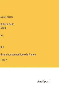 Bulletin de la Société médicale homoeopathique de France: Band 7 - Bulletin de la Société médicale homoeopathique de France: Tome 7