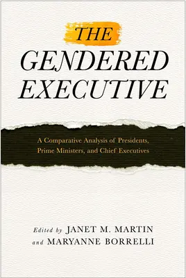 Die geschlechtsspezifische Exekutive: Eine vergleichende Analyse von Präsidenten, Premierministern und leitenden Angestellten - The Gendered Executive: A Comparative Analysis of Presidents, Prime Ministers, and Chief Executives