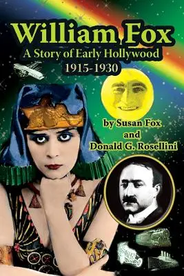 William Fox: Eine Geschichte des frühen Hollywood 1915-1930 - William Fox: A Story of Early Hollywood 1915-1930