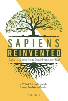 Sapiens neu erfunden: Die Rettung der Spezies vor einem tödlichen evolutionären Fehler - Sapiens Reinvented: Saving the Species from a Deadly Evolutionary Flaw