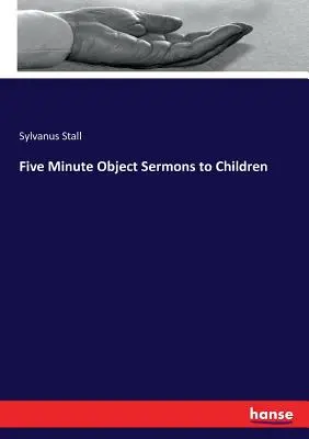 Fünf-Minuten-Objektpredigten für Kinder - Five Minute Object Sermons to Children