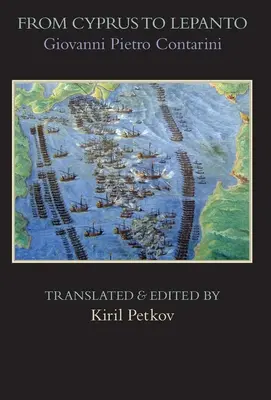 Von Zypern bis Lepanto: Geschichte der Ereignisse vom Beginn des Krieges, den Selim der Osmane gegen die Venezianer geführt hat - From Cyprus to Lepanto: History of the Events, Which Occurred from the Beginning of the War Brought against the Venetians by Selim the Ottoman