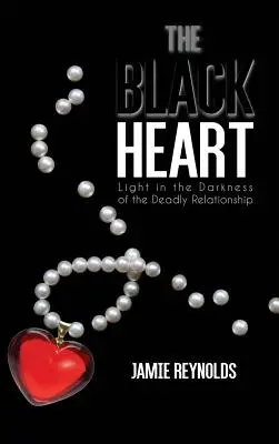 Das schwarze Herz: Licht in der Dunkelheit einer tödlichen Beziehung - The Black Heart: Light in the Darkness of the Deadly Relationship