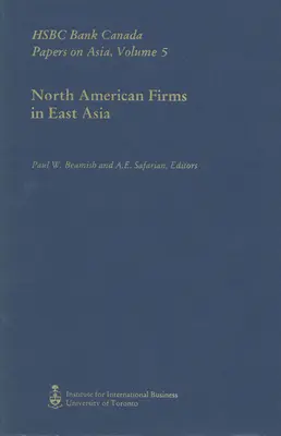 Nordamerikanische Unternehmen in Ostasien: HSBC Bank Canada Papers on Asia, Band 5 - North American Firms in East Asia: HSBC Bank Canada Papers on Asia, Volume 5