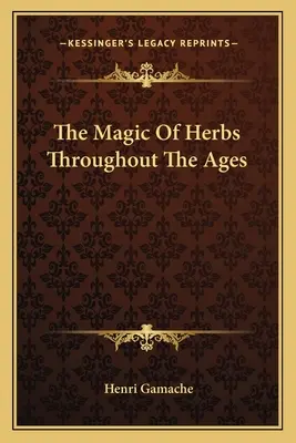 Die Magie der Kräuter im Laufe der Jahrhunderte - The Magic Of Herbs Throughout The Ages