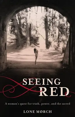 Rot sehen: Die Suche einer Frau nach Wahrheit, Macht und dem Heiligen - Seeing Red: A Woman's Quest for Truth, Power, and the Sacred