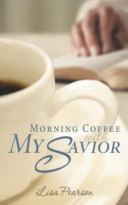 Morgenkaffee mit meinem Erlöser: Wie Gott mich beim Morgenkaffee lehrte, gehorsam zu sein - Morning Coffee with My Savior: How God Taught Me to Be Obedient over Morning Coffee