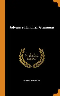 Fortgeschrittene englische Grammatik - Advanced English Grammar