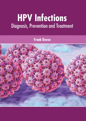Hpv-Infektionen: Diagnose, Prävention und Behandlung - Hpv Infections: Diagnosis, Prevention and Treatment