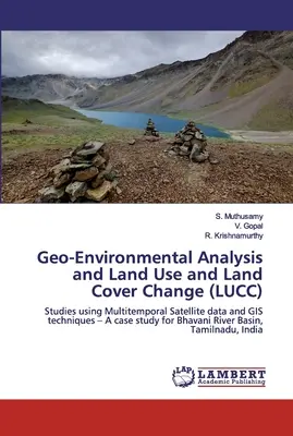 Geo-Umwelt-Analyse und Landnutzung und Landbedeckungsänderung (LUCC) - Geo-Environmental Analysis and Land Use and Land Cover Change (LUCC)