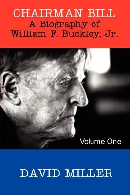 Chairman Bill: Eine Biographie von William F. Buckley, Jr. - Chairman Bill: A Biography of William F. Buckley, Jr.