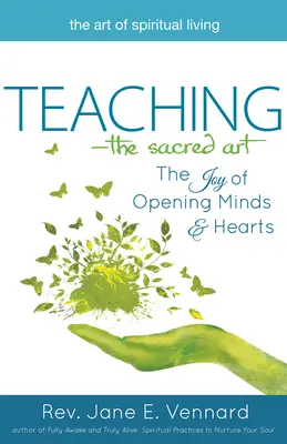 Lehren - Die heilige Kunst: Die Freude, Verstand und Herz zu öffnen - Teaching--The Sacred Art: The Joy of Opening Minds and Hearts