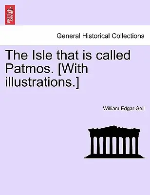 Die Insel, die Patmos genannt wird. [Mit Illustrationen.] - The Isle That Is Called Patmos. [With Illustrations.]