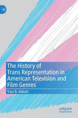 Die Geschichte der Trans-Darstellung in amerikanischen Fernseh- und Filmgenres - The History of Trans Representation in American Television and Film Genres