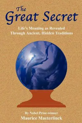 Das große Geheimnis: Der Sinn des Lebens, offenbart durch uralte, verborgene Traditionen - The Great Secret: Life's Meaning as Revealed Through Ancient, Hidden Traditions