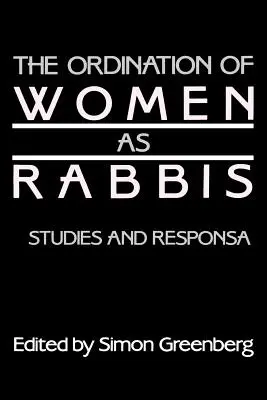Die Ordination von Frauen als Rabbinerinnen: Studien und Responsa - The Ordination of Women as Rabbis: Studies and Responsa