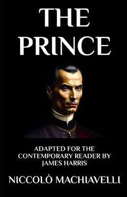 Der Prinz: Angepasst für den zeitgenössischen Leser - The Prince: Adapted for the Contemporary Reader