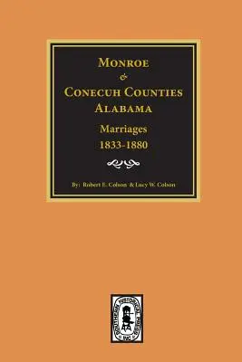 Monroe und Conecuh Counties, Alabama 1833-1880, Heiraten von. - Monroe and Conecuh Counties, Alabama 1833-1880, Marriages of.