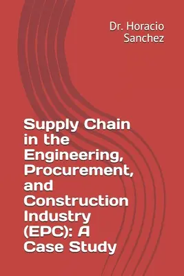 Lieferkette in der Ingenieur-, Beschaffungs- und Bauindustrie (EPC): Eine Fallstudie - Supply Chain in the Engineering, Procurement, and Construction Industry (EPC): A Case Study