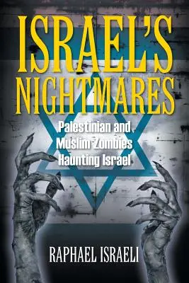 Israels Alpträume: Palästinensische und muslimische Zombies, die Israel heimsuchen - Israel's Nightmares: Palestinian and Muslim Zombies Haunting Israel