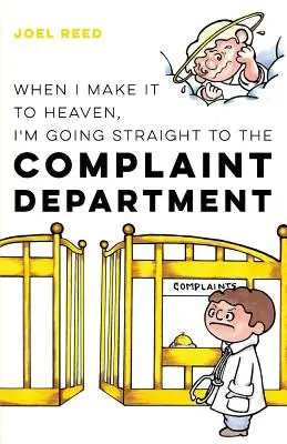 Wenn ich es in den Himmel schaffe, gehe ich direkt zur Beschwerdeabteilung - When I Make It to Heaven, I'm Going Straight to the Complaint Department