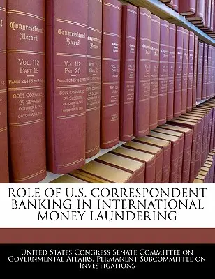 Die Rolle des U.S. Correspondent Banking in der internationalen Geldwäscherei - Role Of U.S. Correspondent Banking In International Money Laundering