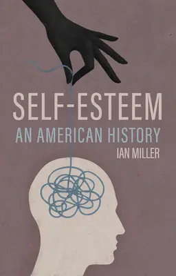 Selbstwertgefühl: Eine amerikanische Geschichte - Self-Esteem: An American History